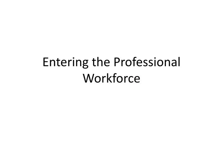 entering the professional workforce