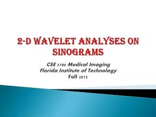 2-D Wavelet analyses on sinograms