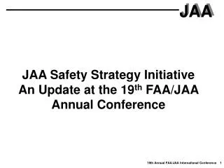 JAA Safety Strategy Initiative An Update at the 19 th FAA/JAA Annual Conference