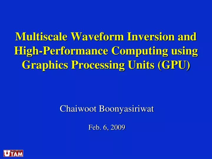 multiscale waveform inversion and high performance computing using graphics processing units gpu