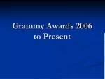 Grammy Awards 2006 to Present