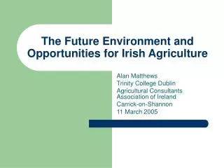 The Future Environment and Opportunities for Irish Agriculture