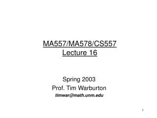 MA557/MA578/CS557 Lecture 16