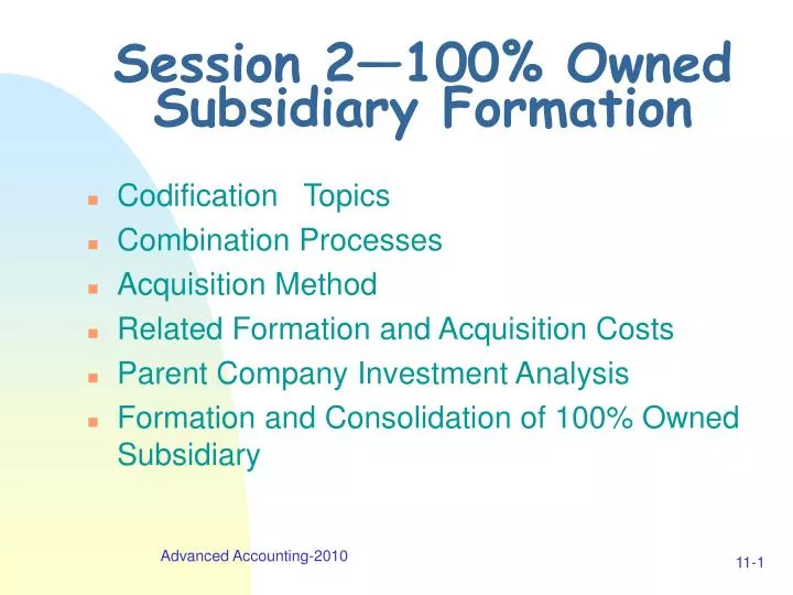 session 2 100 owned subsidiary formation