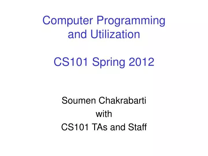 computer programming and utilization cs101 spring 2012