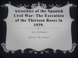 Atrocities of the Spanish Civil War: The Execution of the Thirteen Roses in 1939.
