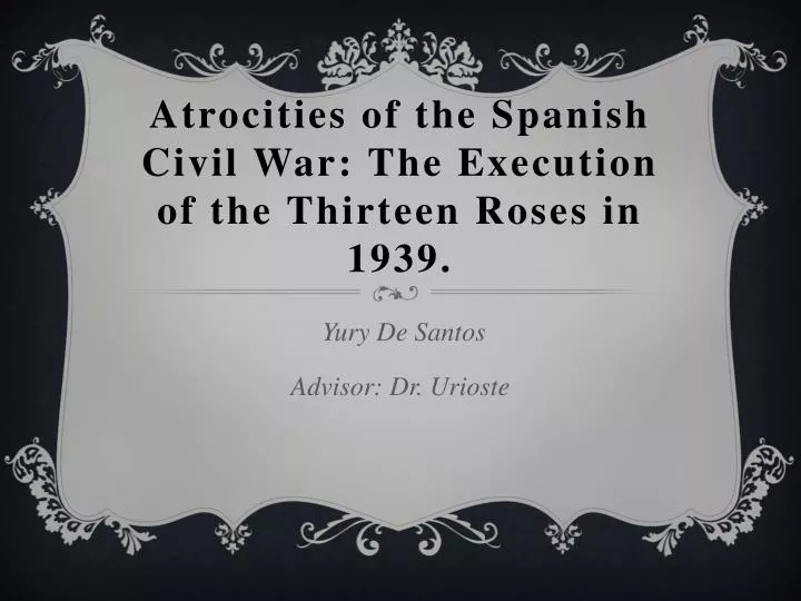 atrocities of the spanish civil war the execution of the thirteen roses in 1939