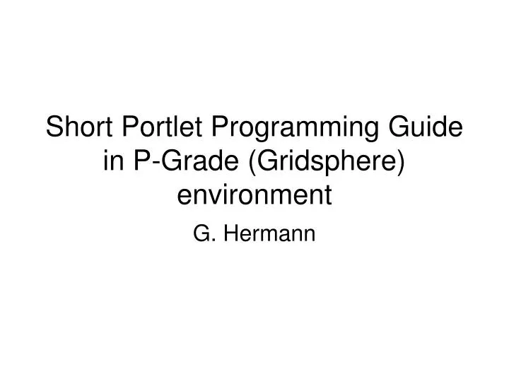 short portlet programming guide in p grade gridsphere environment