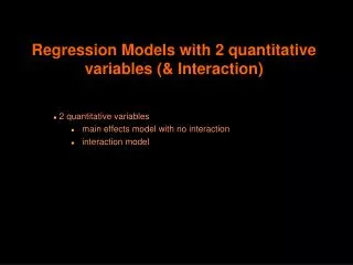 Regression Models with 2 quantitative variables (&amp; Interaction)