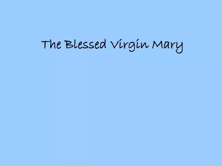 the blessed virgin mary