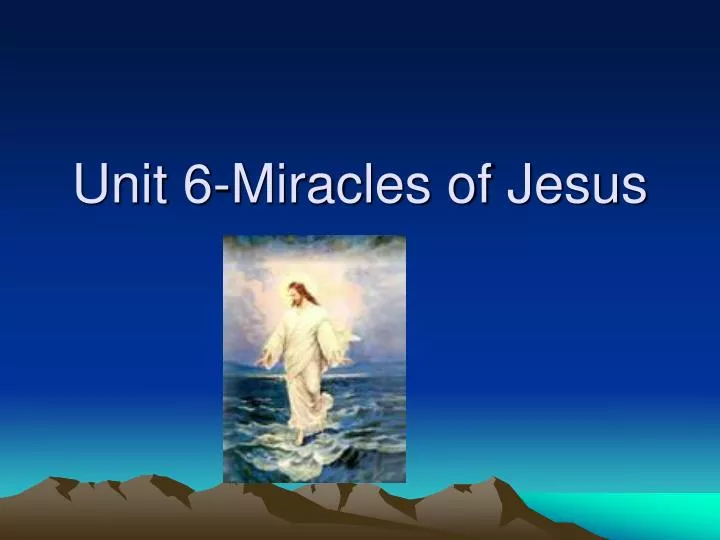 unit 6 miracles of jesus