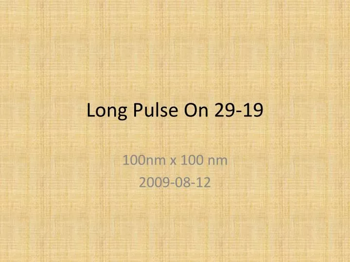 long pulse on 29 19