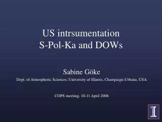 US intrsumentation S-Pol-Ka and DOWs