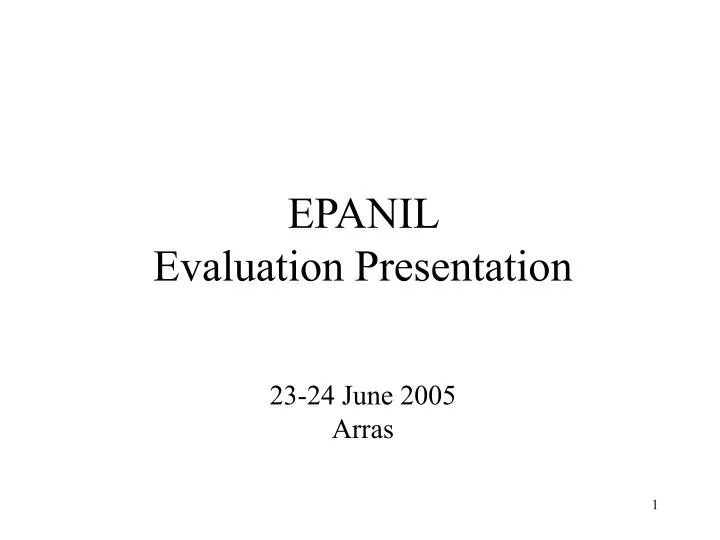 epanil evaluation presentation 23 24 june 2005 arras
