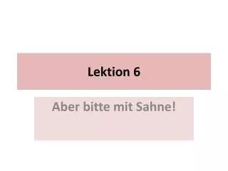 lektion 6