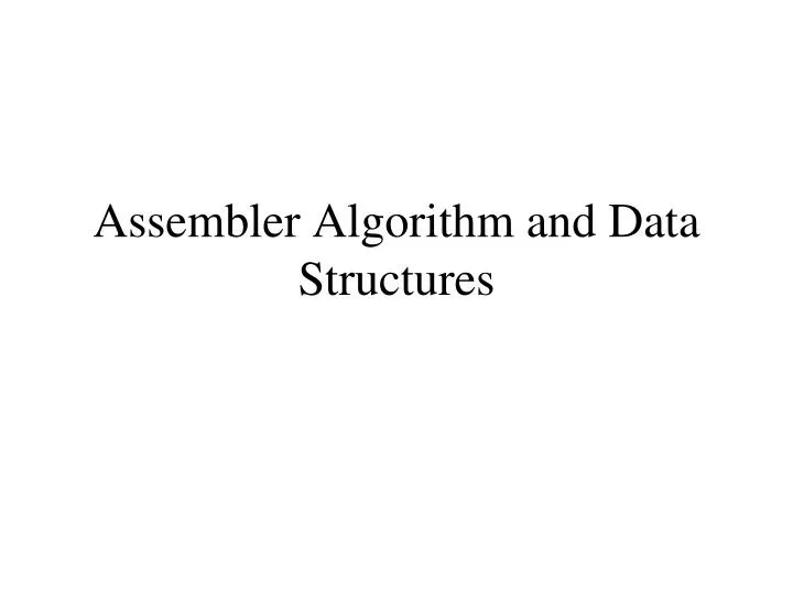 assembler algorithm and data structures