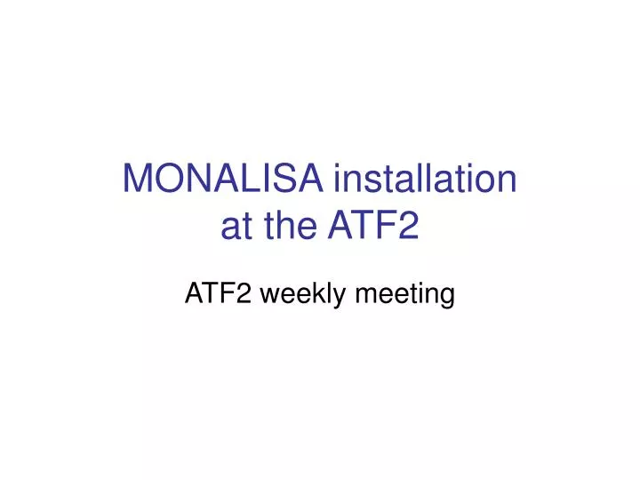 monalisa installation at the atf2
