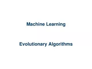 Machine Learning Evolutionary Algorithms