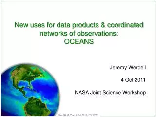 New uses for data products &amp; coordinated networks of observations: OCEANS Jeremy Werdell