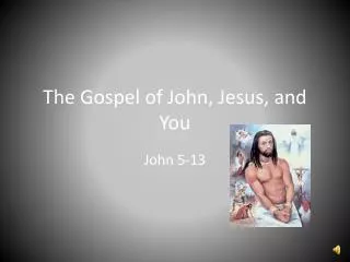 The Gospel of John, Jesus, and You