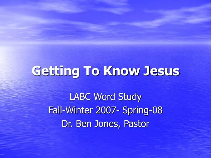 getting to know jesus
