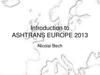 Introduction to ASHTRANS EUROPE 2013