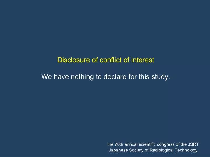 disclosure of conflict of interest we have n othing to declare for this study