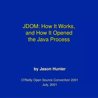 JDOM: How It Works, and How It Opened the Java Process