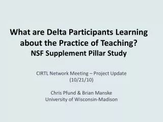 What are Delta Participants Learning about the Practice of Teaching? NSF Supplement Pillar Study