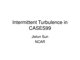 Intermittent Turbulence in CASES99