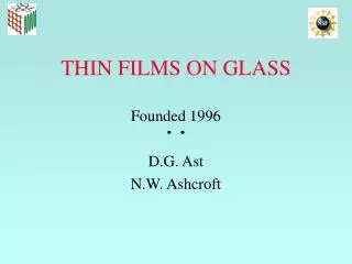 THIN FILMS ON GLASS Founded 1996