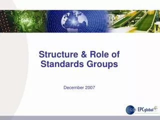 Structure &amp; Role of Standards Groups December 2007