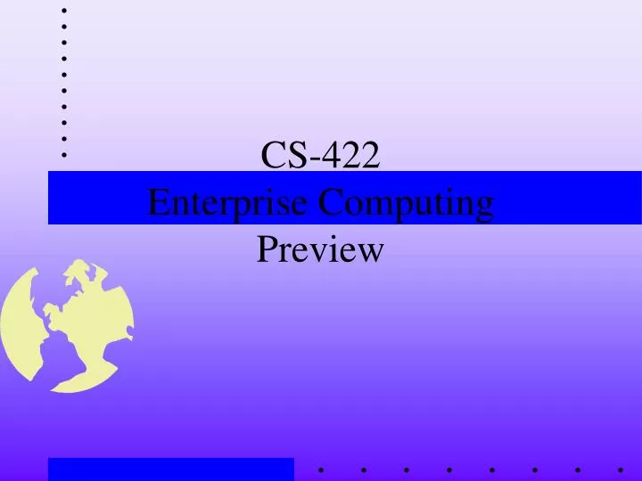 cs 422 enterprise computing preview
