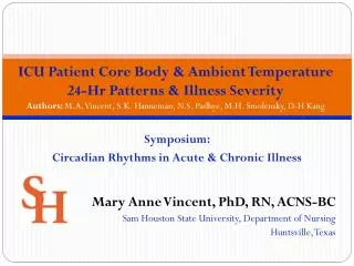 Symposium: Circadian Rhythms in Acute &amp; Chronic Illness Mary Anne Vincent, PhD, RN, ACNS-BC