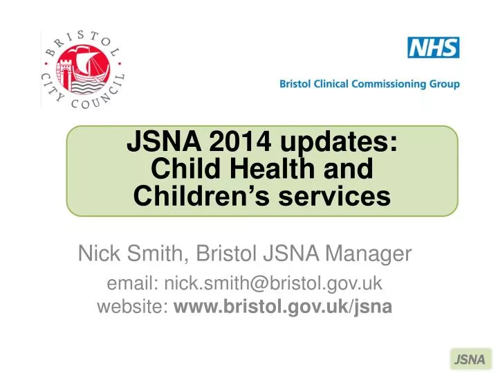 nick smith bristol jsna manager e mail nick smith@bristol gov uk website www bristol gov uk jsna