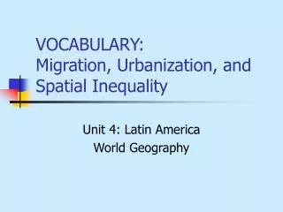 VOCABULARY: Migration, Urbanization, and Spatial Inequality