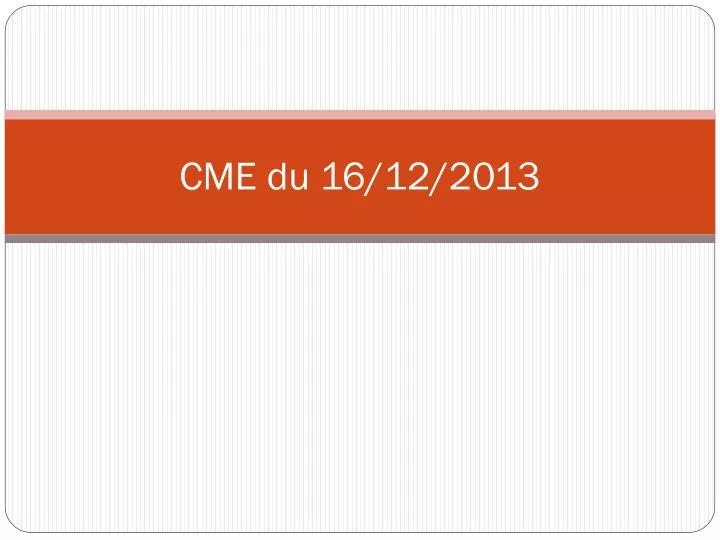 cme du 16 12 2013