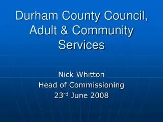 Durham County Council, Adult &amp; Community Services