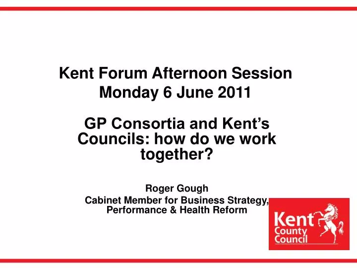 kent forum afternoon session monday 6 june 2011