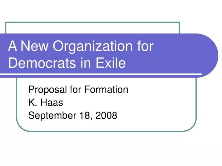 a new organization for democrats in exile