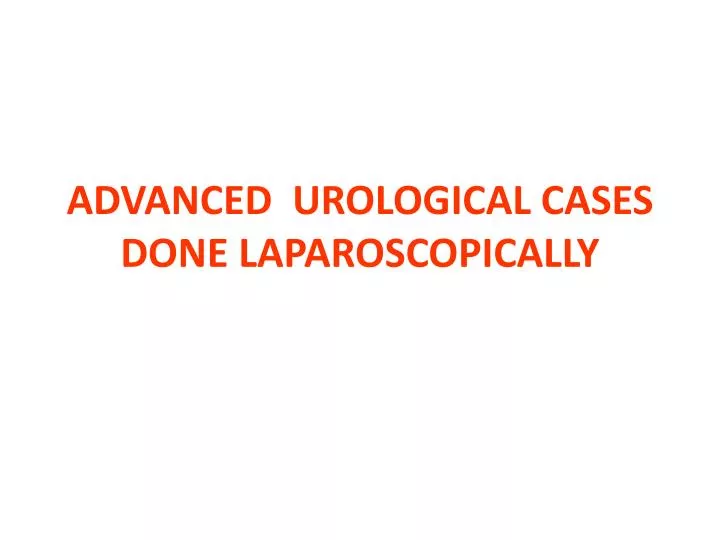 advanced urological cases done laparoscopically