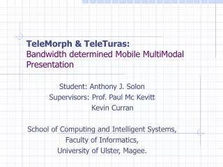 TeleMorph &amp; TeleTuras: Bandwidth determined Mobile MultiModal Presentation