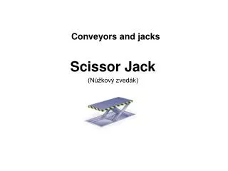 Conveyors and jacks