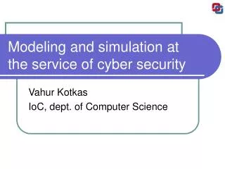 Modeling and simulation at the service of cyber security