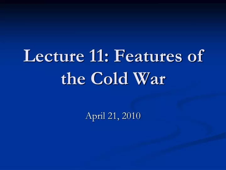 lecture 11 features of the cold war