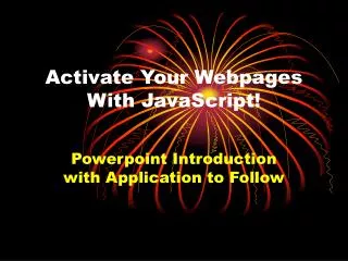 Activate Your Webpages With JavaScript!