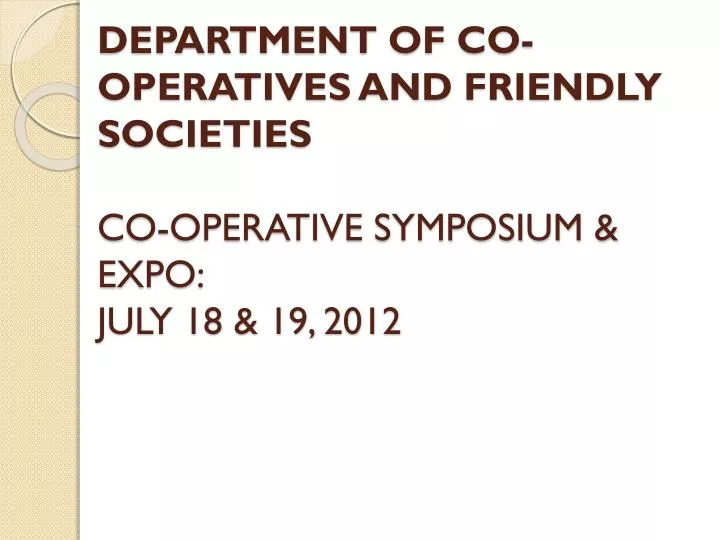 department of co operatives and friendly societies co operative symposium expo july 18 19 2012