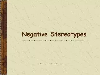 Negative Stereotypes