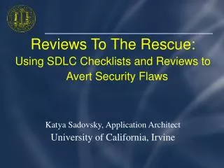 Reviews To The Rescue: Using SDLC Checklists and Reviews to Avert Security Flaws