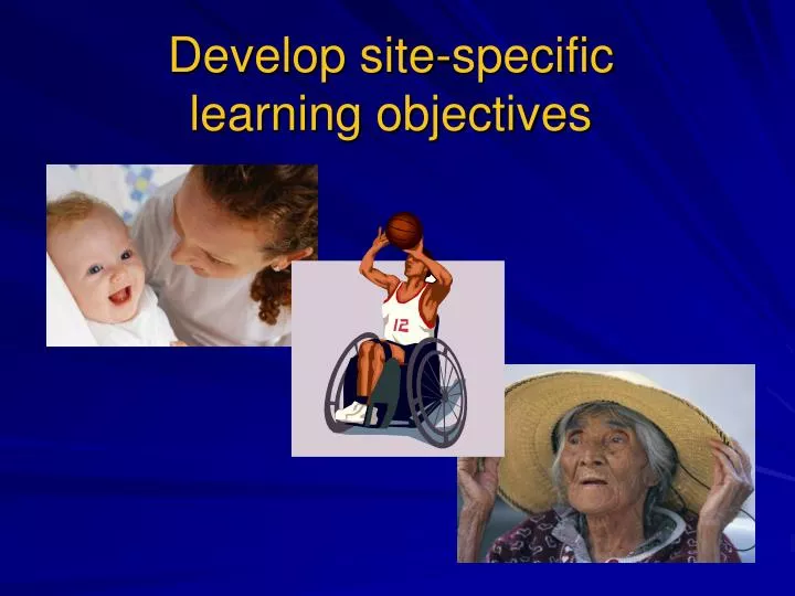 develop site specific learning objectives